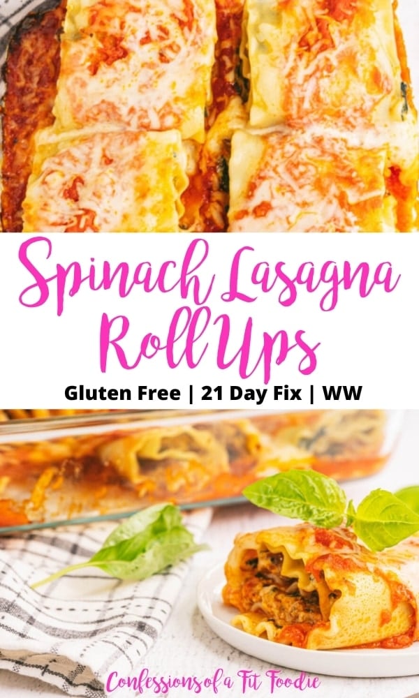 Two photo collage with black and pink text overlay- Spinach Lasagna Roll Ups | Gluten Free | 21 Day Fix | WW | Confessions of a Fit Foodie. Top photo- close up of four lasagna rolls still in the baking dish. Bottom photo- side view of a lasagna roll on a white plate so you can see the sausage and spinach filling, with a dish of more lasagna in the background.