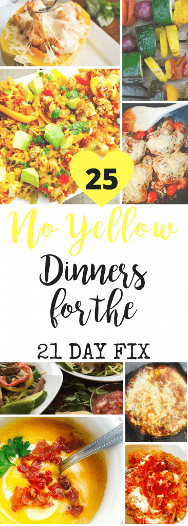 25 NO YELLOW Dinners for the 21 Day Fix 