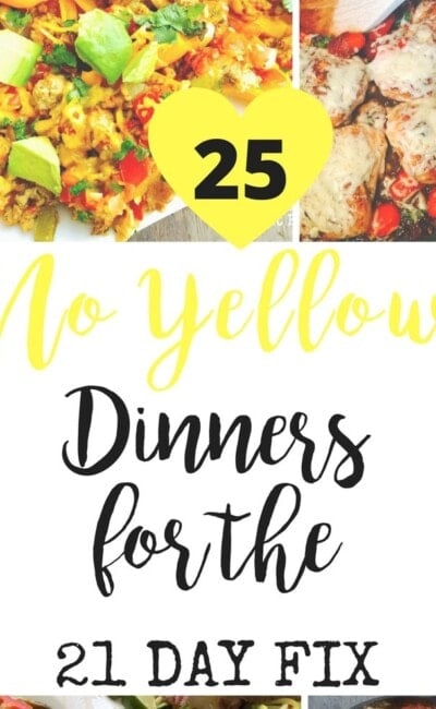 25 NO YELLOW Dinners for the 21 Day Fix