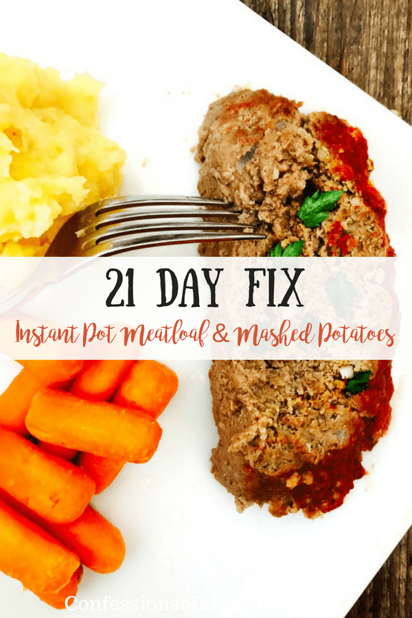 21 Day Fix Instant Pot Meatloaf and Mashed Potatoes | Confessions of a Fit Foodie