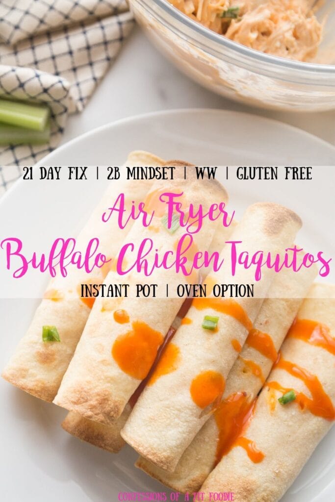 Gluten Free Buffalo Chicken Taquitos are stacked on a white dinner plate with buffalo sauce drizzled over top. In the background is a glass bowl of extra buffalo chicken filling, and celery sticks on a kitchen towel with the text overlay- 21 Day Fix | 2B Mindset | WW | Gluten Free | Air Fryer Buffalo Chicken Taquitos | Instant Pot | Oven Option | Confessions of a Fit Foodie