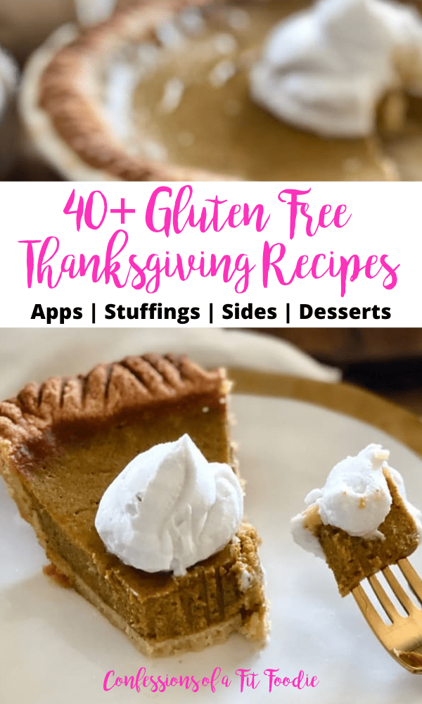 Close up photo of a slice of pumpkin pie topped with coconut cream with a bite on a fork. There is black and pink text on a white rectangle that says, 40+ Gluten Free Thanksgiving Recipes | Apps | Stuffings | Sides | Desserts | Confessions of a Fit Foodie