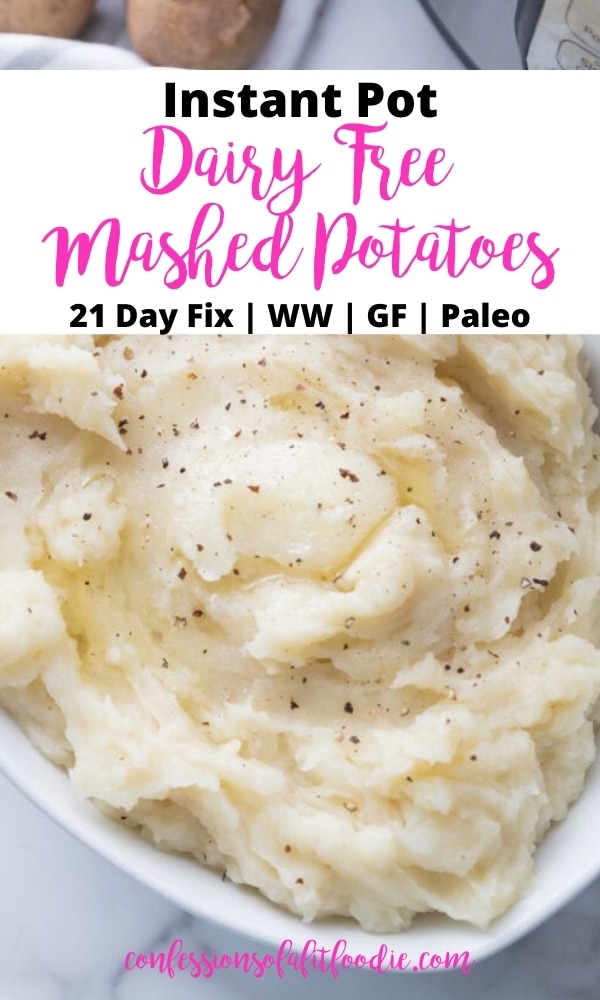 Overhead photo of a white bowl of mashed potatoes with pink and black text on a white rectangle.  Text says, Instant Pot Dairy Free Mashed Potatoes | 21 Day Fix | WW | GF | Paleo | confessionsofafitfoodie.com