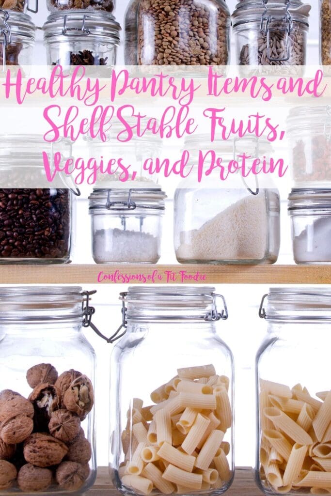 Rows of glass jars on wooden shelves filled with Healthy Pantry Staples, with the text overlay - Healthy Pantry Items and Shelf Stable Fruits, Veggies, and Protein | Confessions of a Fit Foodie