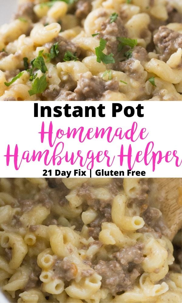 Two photo food collage with Text on a white background. Top photo- close up photo of hamburger helper garnished with parsley; Middle- white background with pink and black text overlay, Instant Pot Homemade Hamburger Helper | 21 Day Fix | Gluten Free; Bottom photo- close up of hamburger helper being stirred with wooden spoon.