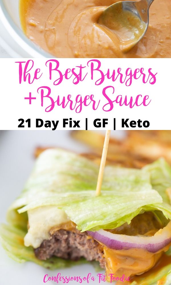 Two photo collage with black and pink text overlay. Top photo: Easy Burger sauce in a glass bowl with a spoon; Middle: Text overlay- The Best Burgers + Burger Sauce | 21 Day Fix | GF | Keto; Bottom photo: a lettuce wrapped burger with sauce, cheese, pickles, and red onion.