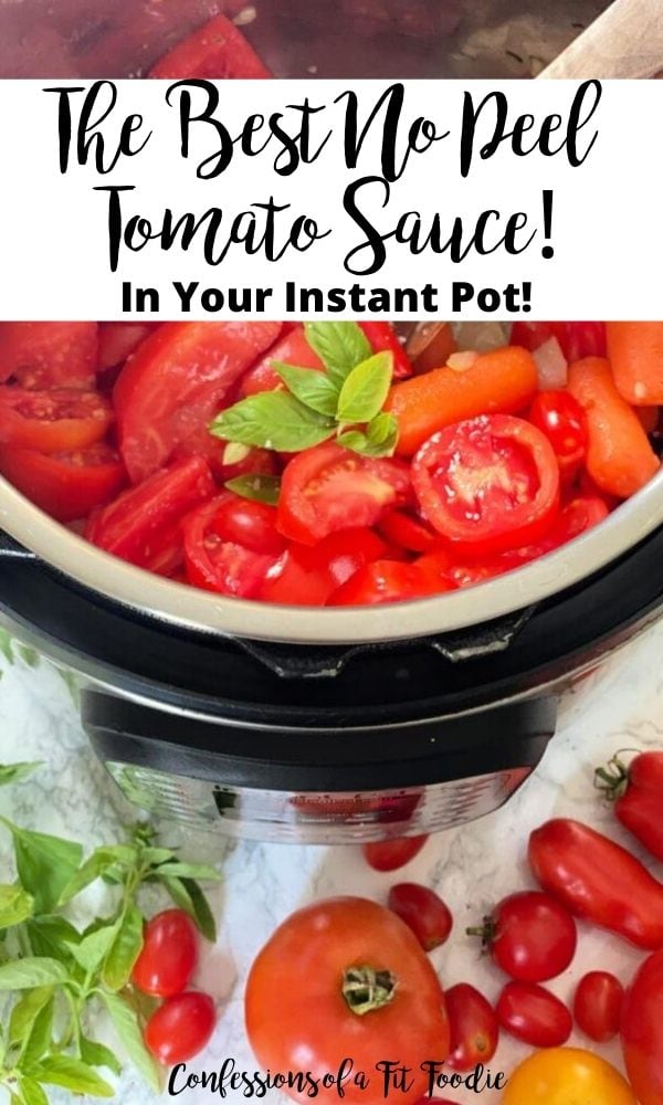 Chopped tomatoes and basil in an Instant Pot with more whole tomatoes in front. There is black text overlay on a white background - The Best No Peel Tomato Sauce! In your Instant Pot! | Confessions of a Fit Foodie