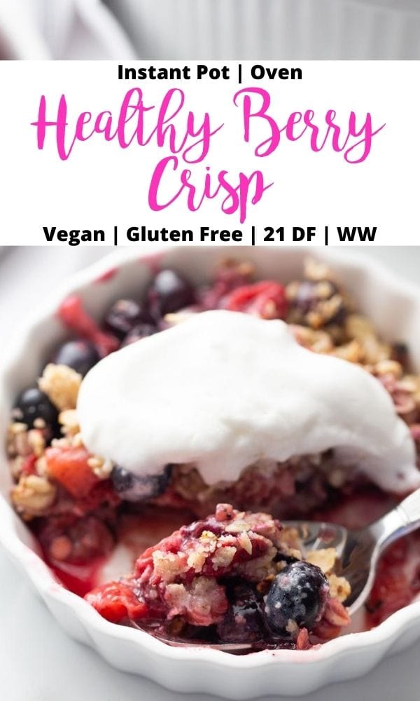 Photo of an individual ramekin of berry crisp topped with coconut cream with a black and pink text overlay on a white background. Text overlay- Instant Pot | Oven | Healthy Berry Crisp | Vegan | Gluten Free | 21 DF | WW 