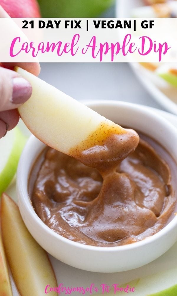 Close up photo of a slice of apple dipped in caramel with black and pink text on a white rectangle. The text says, 21 Day Fix | Vegan | GF | Caramel Apple Dip | Confessions of a Fit Foodie