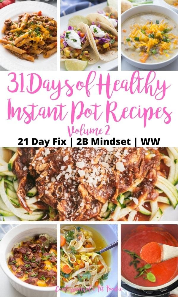 Food photo collage with pink and black text on a white triangle. Text says, 31 Days of Healthy Instant Pot Recipes Volume 2 | 21 Day Fix | 2B Mindset | WW | Confessions of a Fit Foodie