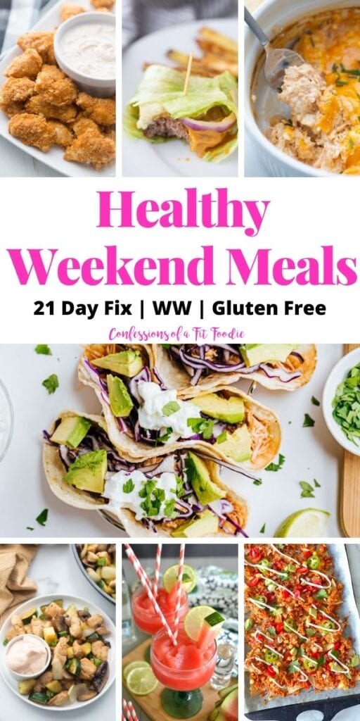 Food photo collage with pink and black text on a white background. Text says, Healthy Weekend Meals | 21 Day Fix | WW | Gluten Free | Confessions of a Fit Foodie