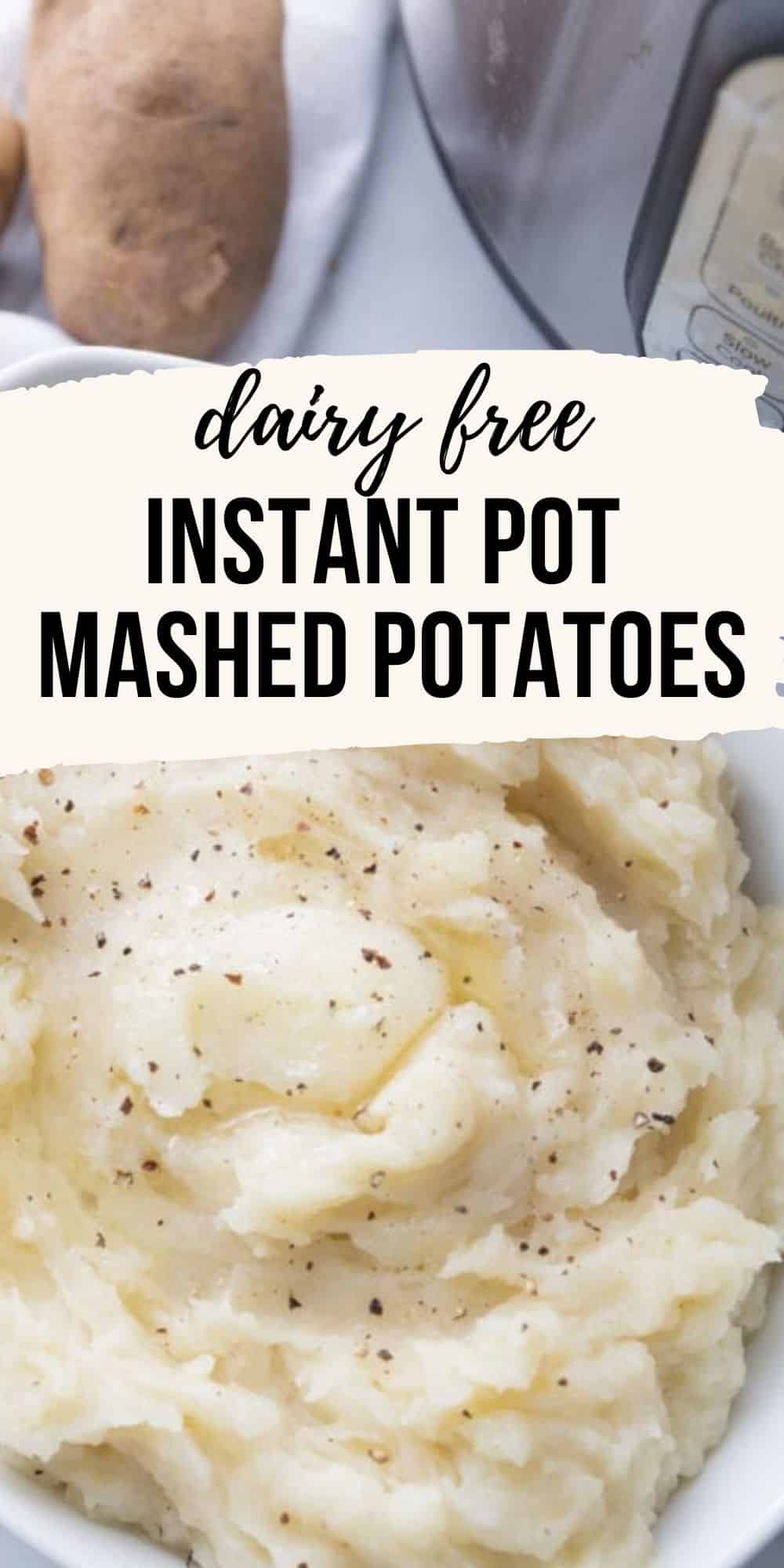 Pinterest image with text overlay for dairy free instant pot mashed potatoes. 