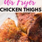 Pinterest image with text overlay Air Fryer Chicken Thighs.